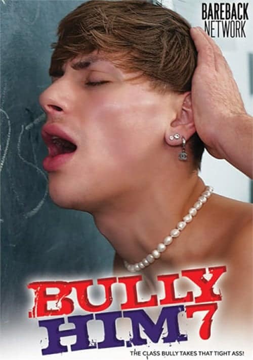 Bully Him 7